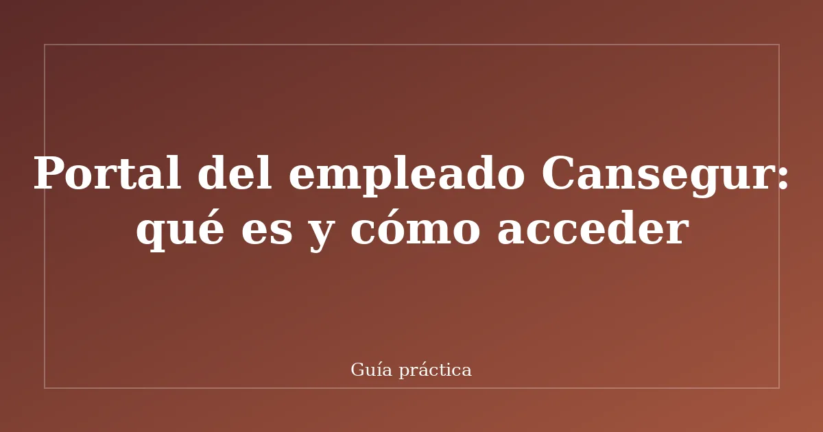 Portal del empleado Cansegur: qué es y cómo acceder